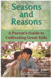 Seasons and Reasons: A Parent's Guide to Cultivating Great Kids